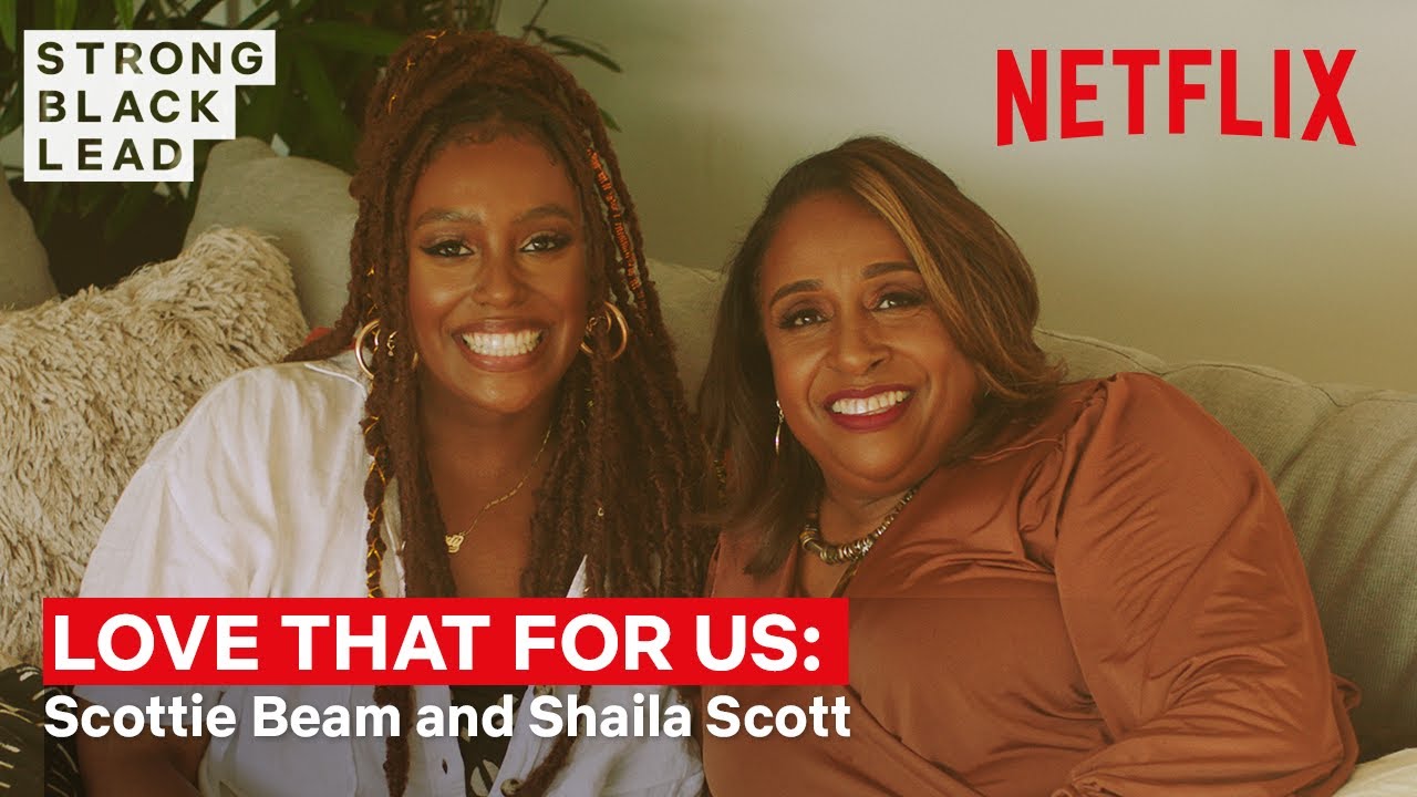 Love That For Us Ep 3: Scottie Beam & Shaila Scott : Strong Black Lead : Netflix
