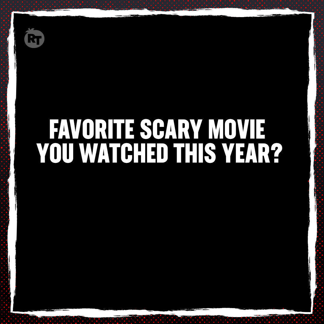 Rotten Tomatoes - Favorite scary movie you watched this year