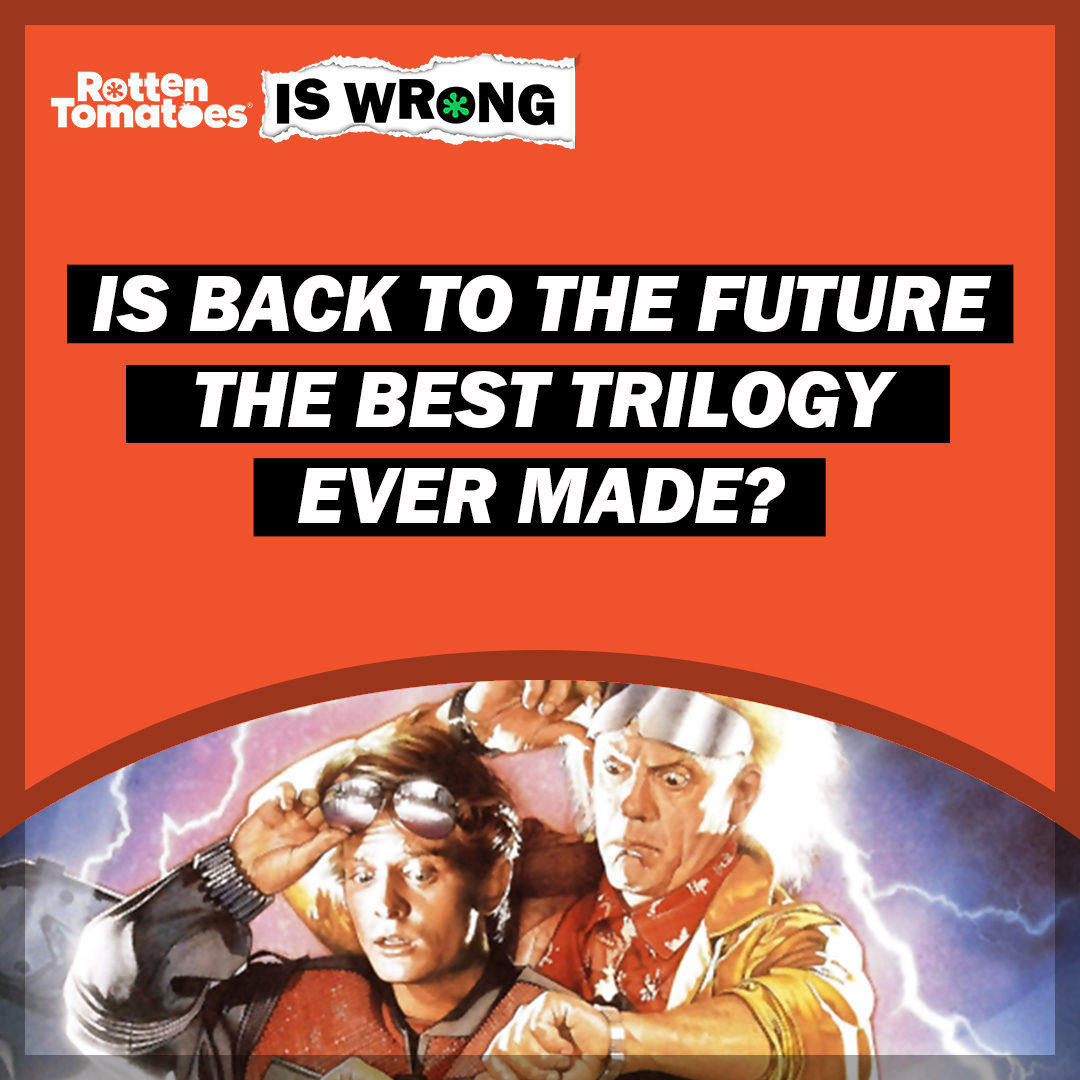 Rotten Tomatoes - Is #BacktotheFuture the best trilogy ever made